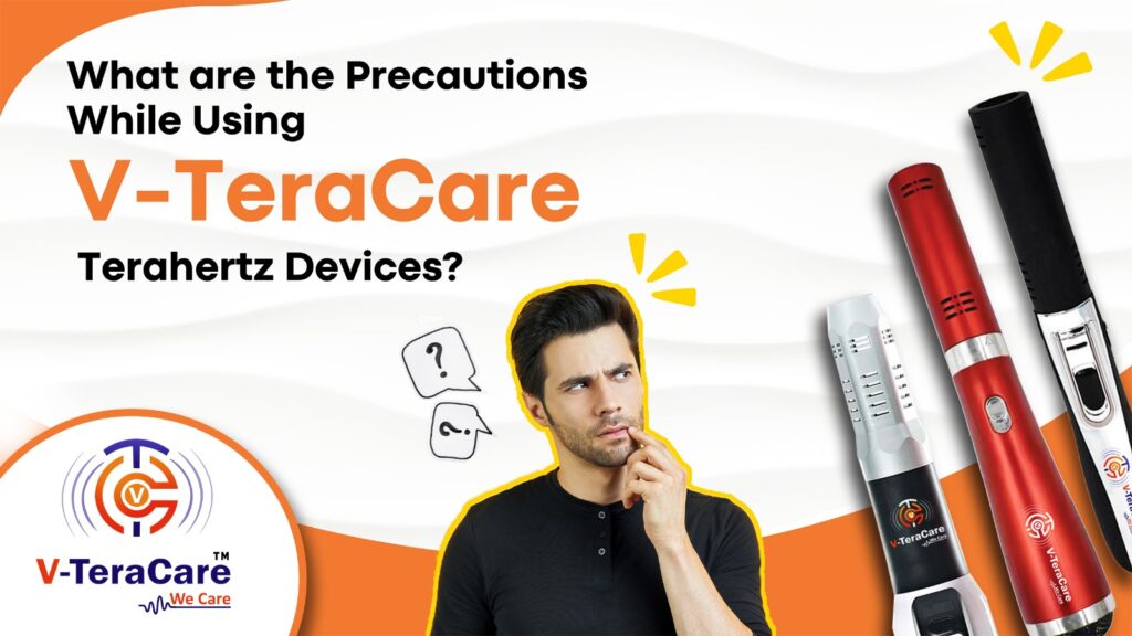 Precautions While Using V-TeraCare Terahertz Devices