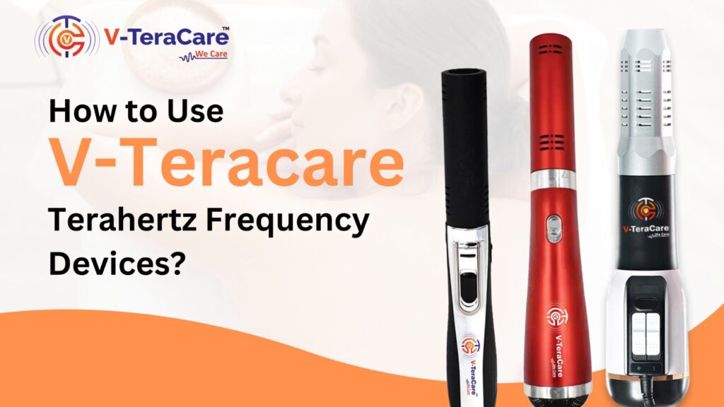 How to Use V-Teracare Terahertz Frequency Devices?