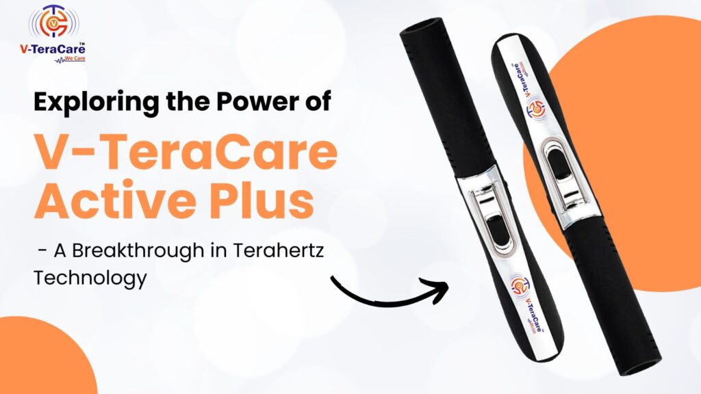 Exploring the Power of V-TeraCare Active Plus- A Breakthrough in Terahertz Technology